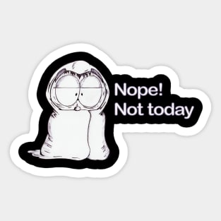 Nope! Not Today Sticker